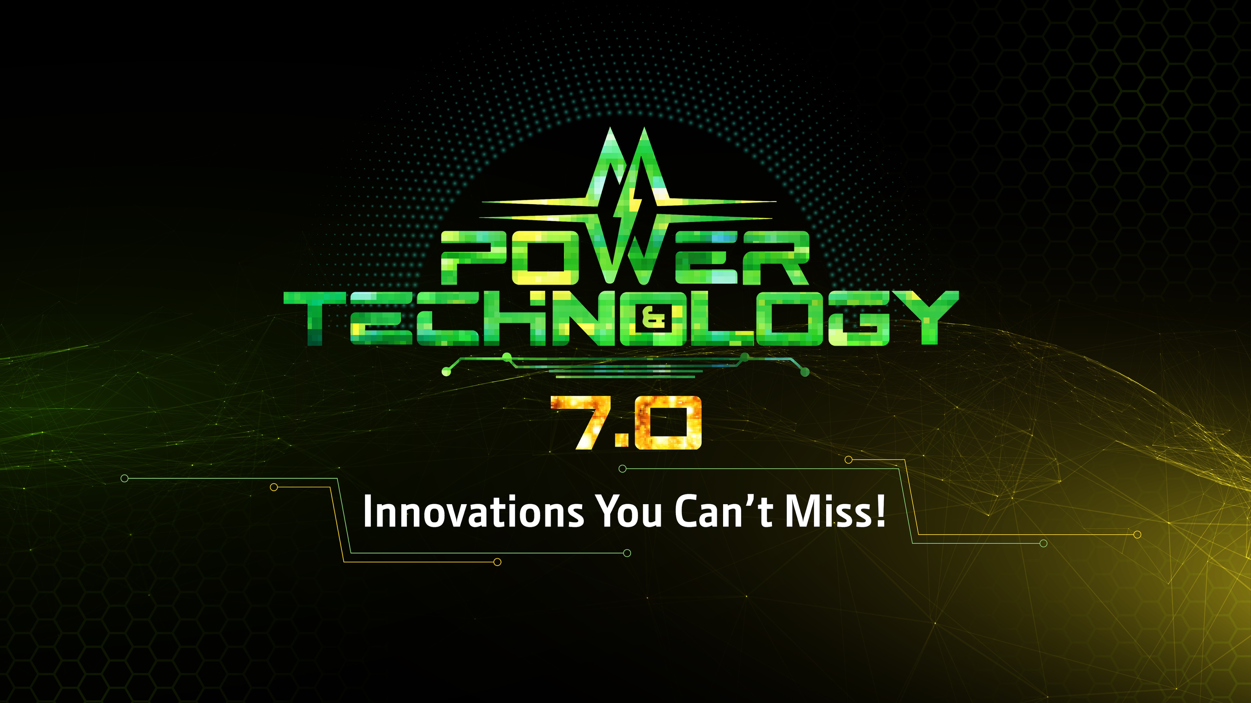 Power and technology 7.0