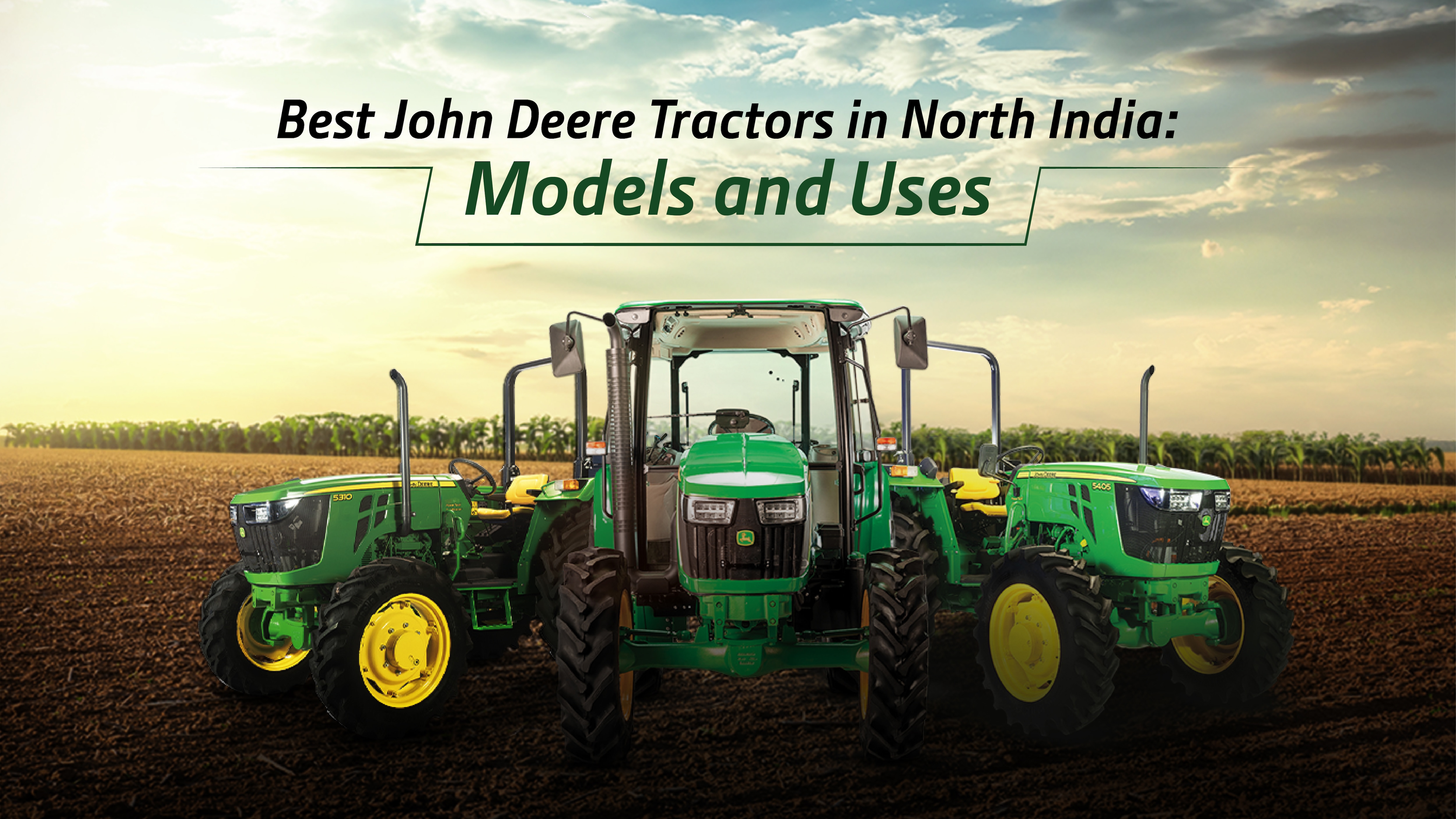 Top 10 Popular John Deere Tractors for North Indian Farmers